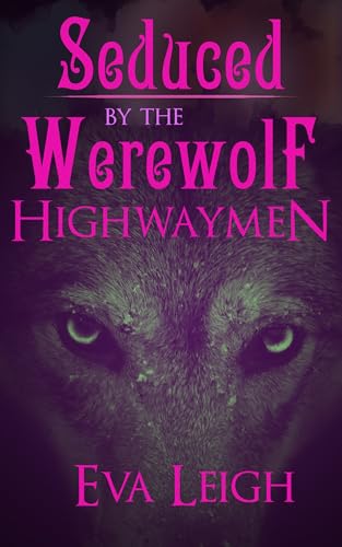 Seduced by the Werewolf Highwaymen: A Steamy Werewolf Why Choose