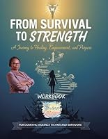 From Survival to Strength: A Journey to Healing, Empowerment, and Purpose 1970816503 Book Cover
