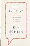 Tell Others: Storytelling for a World in Turmoil