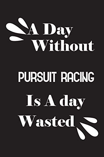 A day without pursuit racing is a day wasted