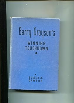 Garry Grayson's Winning Touchdown or Putting Passmore Tech on the Map. - Book #8 of the Garry Grayson