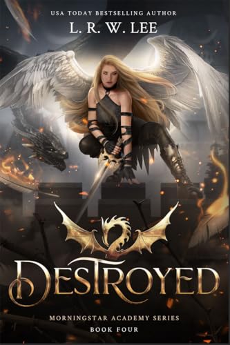 Destroyed: A Gripping YA Apocalyptic Academy Fantasy (Morningstar Academy Book 4)