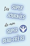 ter 2 euros journee du patrimoine  les super journées de mon super beau-frère - semainier non daté: agenda a5 - 15,6 × 23,39 cm- weekly planner couverture bleue avec une inscription rigolote - cadeau homme à moins de 10 euros