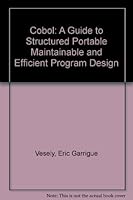 Cobol: A Guide to Structured Portable Maintainable and Efficient Program Design 0138540500 Book Cover