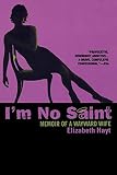 I'm No Saint: Memoir of a Wayward Wife
