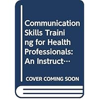 Communication Skills Training for Health Professionals