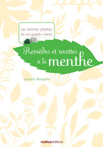 Télécharger Remèdes et recettes à la menthe Francais PDF