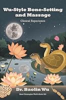 Wu-Style Bone-Setting and Massage 1931483892 Book Cover