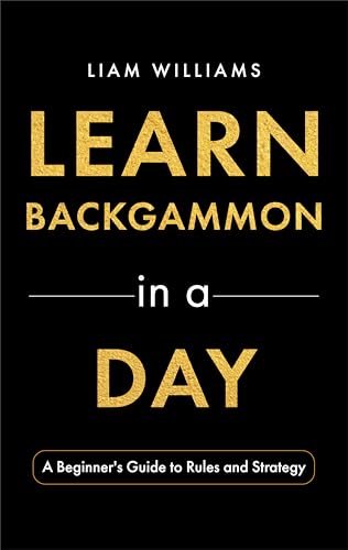 Learn Backgammon in a Day: A Beginner's Guide to Rules and Strategy (Learn to Play Games in a Day)