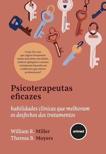 Psicoterapeutas Eficazes: Habilidades Clínicas que Melhoram os Desfechos dos Tratamentos (Portuguese Edition)