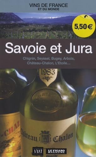 Savoie et Jura: Chignin, Seyssel, Bugey, Arbois, Château Chalon, L'Etoile