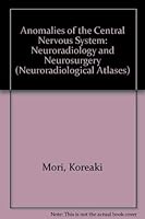 Anomalies of the Central Nervous System: Neuroradiology and Neurosurgery 0865771081 Book Cover