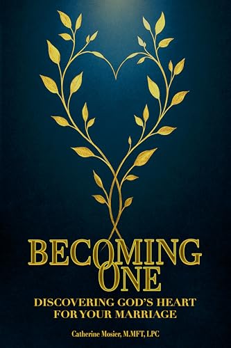 Becoming One: Discovering God's Heart for Your Marriage