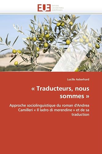 « Traducteurs, nous sommes »: Approche sociolinguistique du roman d'Andrea Camilleri « Il ladro di merendine » et de sa traduction (Omn.Univ.Europ.) (French Edition)