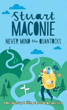 Never Mind the Quantocks: Stuart Maconie's Favourite Country Walks Never Mind the Quantocks: Stuart Maconie's Favourite Country Walks book cover