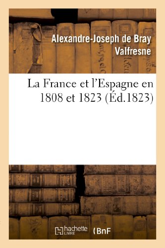 La France Et l'Espagne En 1808 Et 1823 (Histoire) (French Edition)