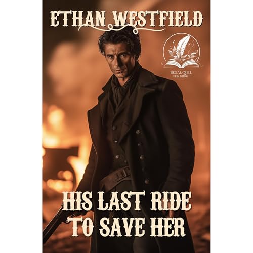 His Last Ride to Save Her Audiobook By Ethan Westfield cover art