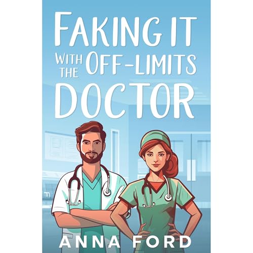 Faking It With The Off-Limit Doctor Audiolibro Por Anna Ford arte de portada