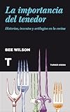 inventos increibles de cocina  La importancia del tenedor. Historias, inventos y artilugios de la cocina (Noema)