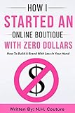 How I Started An Online Boutique With Zero Dollars: How To Build A Brand With Less In Your Hand