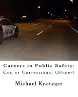 Careers in Public Safety: Cop or Correctional Officer?: Work in Criminal Justice & Make a Difference! 150311743X Book Cover