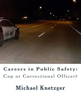 Paperback Careers in Public Safety: Cop or Correctional Officer?: Work in Criminal Justice & Make a Difference! Book