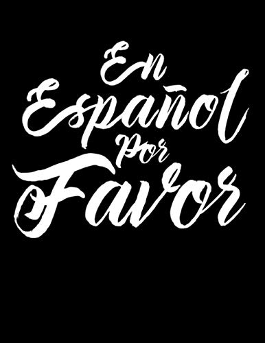 En Espanol Por Favor: Composition Notebook Spanish Teacher Gift or Student College Ruled: Journal To Write In (Trendy Journal) 8.5x11 (letter size)