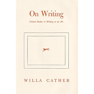 Willa Cather On Writing