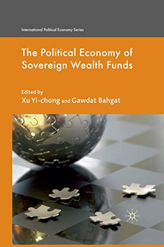 The Political Economy of Sovereign Wealth Funds (International Political Economy Series)