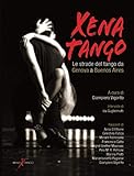  XENA TANGO: Le strade del tango da Genova a Buenos Aires