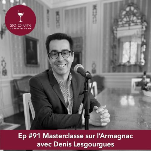 20 Divin #91 : l'Armagnac, le plus vieux spiritueux d'Europe