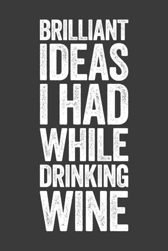 Brilliant Ideas I Had While Drinking Wine: 6 x 9 Blank Lined Notebook Journal - Funny Saying Sarcastic Work Gag Gift for Office Coworkers, Employees, Adults, Boss image 2