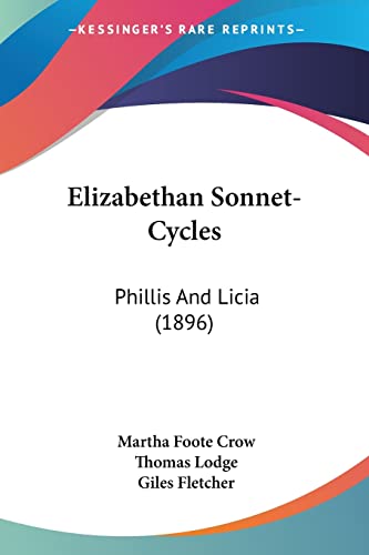 Elizabethan Sonnet-Cycles: Phillis And Licia (1896)