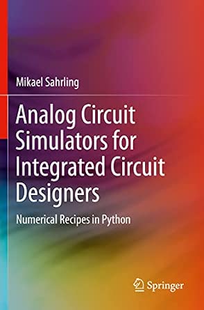 Analog Circuit Simulators for Integrated Circuit Designers: Numerical Recipes in Python 1st ed. 2021 Edition-Wow! eBook