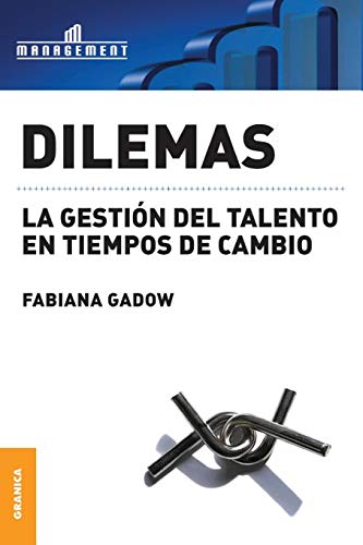 Dilemas: La gestión del talento en tiempos de cambio