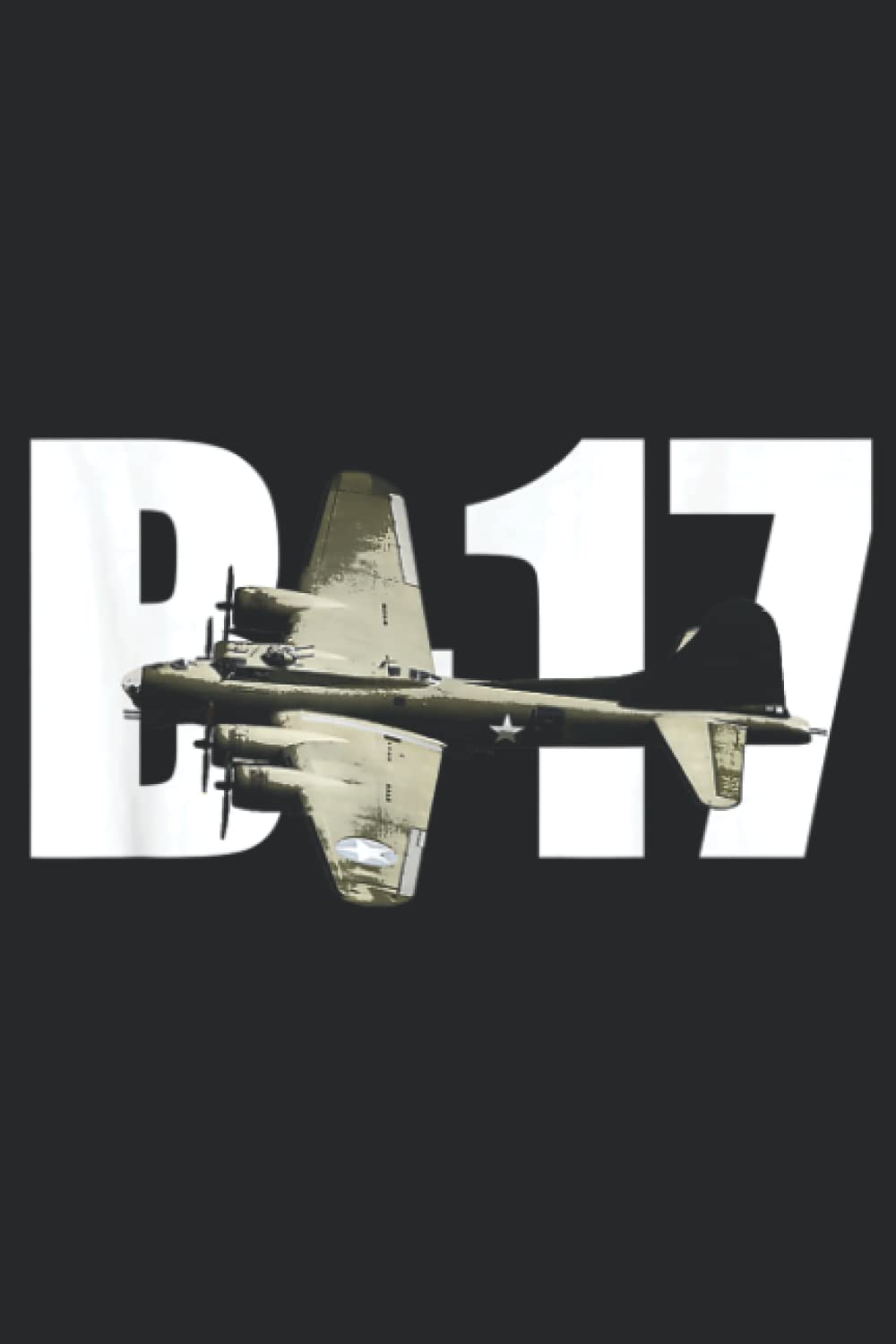 B 17 B17 Flying Fortress WW2 Bomber Plane: Plain Lined Journal Notebook, 120 Pages, Medium 6 x 9 Inches, Printed Cover