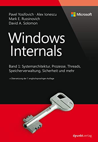 Windows Internals: Band 1: Systemarchitektur, Prozesse, Threads, Speicherverwaltung, Sicherheit und 