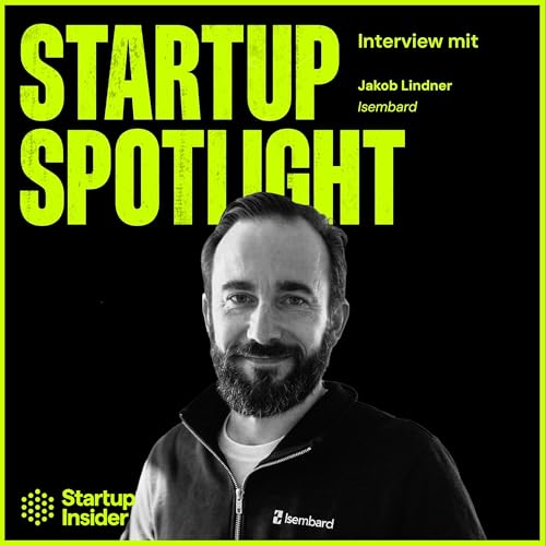 KI-Fabriken per Franchise: Isembard sammelt 50 Mio. $ f&uuml;r automatisierte Pr&auml;zisionsfertigung &ndash; Jakob Lindner (Isembard) Podcast Por  arte de portada