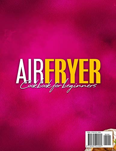 AIR FRYER COOKBOOK FOR BEGINNERS: The Ultimate and Easy Guide to Enjoy and Improve Your Family and Friends Health With Delightful, Evenly Cooked, and Time-Saving Meals to Boost Your Weight Loss. image 4