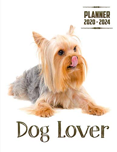  Dog Lover Planner 2020-2024 (5 Year Planner): 60 Months Yearly Planner Monthly Calendar, Agenda Schedule Organizer and Appointment Notebook with ... Terriers/Gift For Yorkshire Terriers lovers.