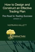 How to Design and Construct an Effective Trading Plan: The Road to Trading Success 1489582401 Book Cover