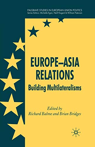 Europe-Asia Relations: Building Multilateralisms (Palgrave Studies in European Union Politics)