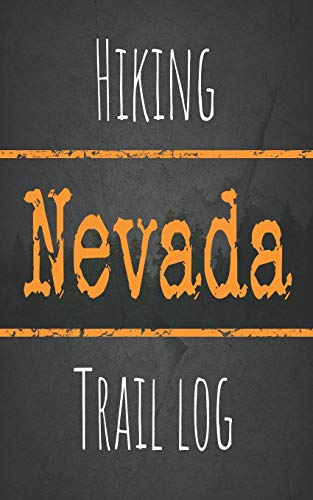 Hiking Nevada trail log: Record your favorite outdoor hikes in the state of Nevada, 5 x 8 travel size