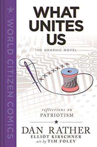 What Unites Us: The Graphic Novel (World Citizen Comics) - Kindle edition by Rather, Dan, Kirschner, Elliot, Foley, Tim. Politics &amp; Social Sciences Kindle eBooks @ Amazon.com.