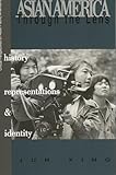 Asian America through the Lens: History, Representations, and Identities (Critical Perspectives on Asian Pacific Americans)