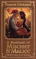 A Marriage of Mischief and Malice: A REALLY Small Town Romance B0F5N3GKQD Book Cover