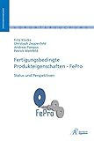 Fertigungsbedingte Produkteigenschaften - FePro: Status und Perspektiven