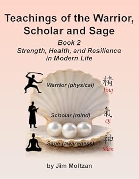 Teachings of the Warrior, Scholar and Sage: Book 2 Strength, Health, and Resilience in Modern Life