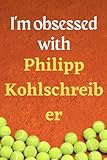 I'm obsessed with Philipp Kohlschreiber: Lined Notebook Journal Tennis Birthday Present for Philipp Kohlschreiber fans - 6x9 inches - 110 pages