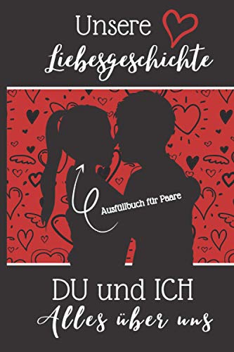 Unsere Liebesgeschichte | Du Und Ich | Alles über uns: Das Buch, das Ihre Liebesgeschichte erzählt | Ausfüllbuch für Paare | Fragen, Minispiele, ... Hochzeitstag, Weihnachten (German Edition)